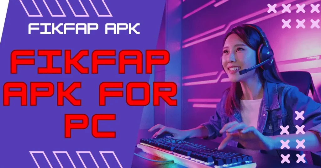 Fikfap Apk For PC Download